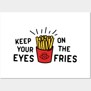 Keep eyes on fries Posters and Art